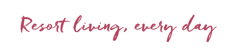 Resort living, every day