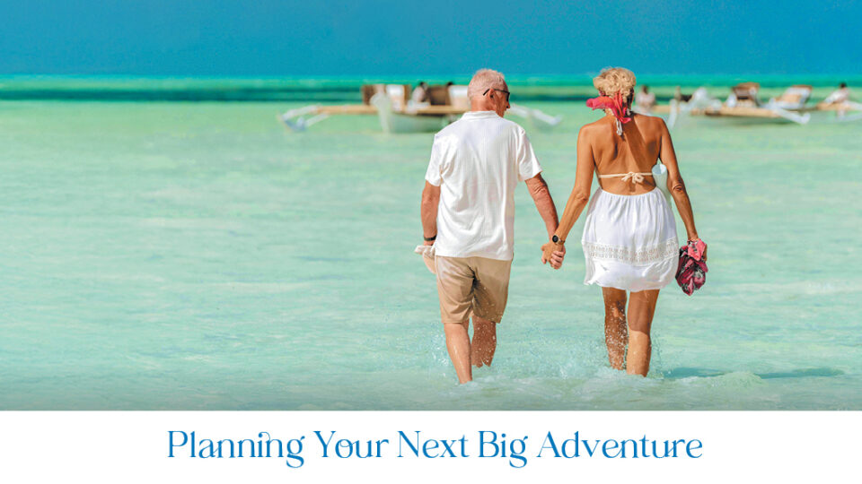 Planning Your Next Big Adventure